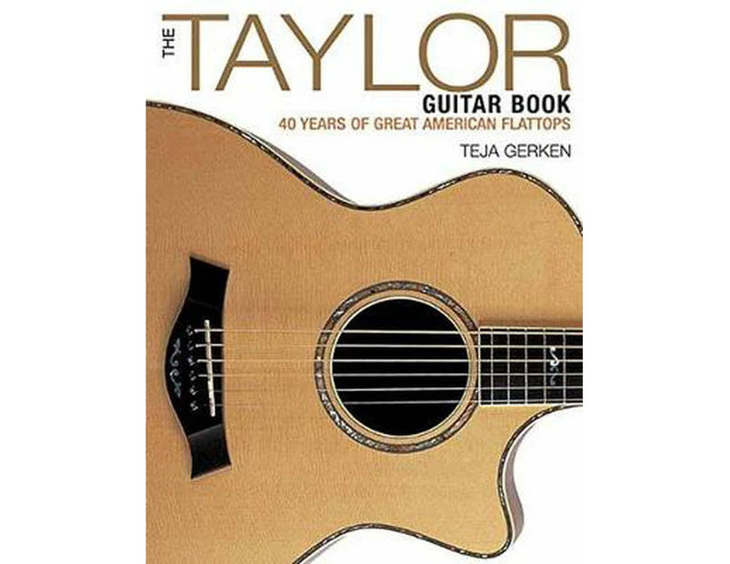 The Taylor Guitar Book - Acoustic Centre Music Store, Melbourne Australia